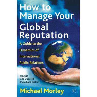 【4周达】How to Manage Your Global Reputation : A Guide to the Dynamics of International Public Relat... [9780333987773]