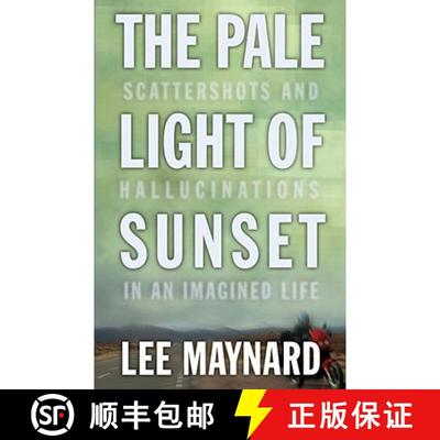 【3-4周达】The Pale Light of Sunset – Scattershots and Hallucinations in an Imagined Life [9781933202426]