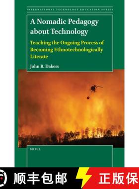 预订 A Nomadic Pedagogy about Technology: Teaching the Ongoing Process of Becoming Ethnotechnological... [9789004536982]