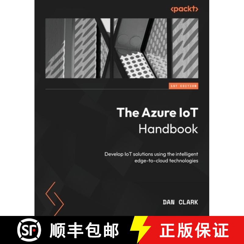 【3-4周达】The Azure IoT Handbook: Develop IoT solutions using the intelligent edge-to-cloud technolo... [9781837633616]