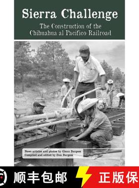 【3-4周达】Sierra Challenge: The Construction of the Chihuahua Al Pacifico Railroad [9781939604224]
