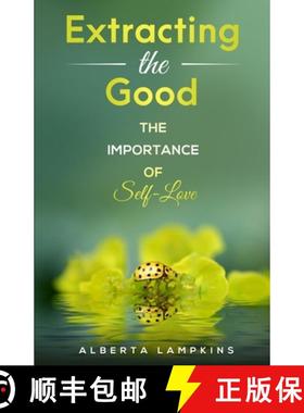 预订 Extracting the Good: The Importance of Self-Love [9780990380580]