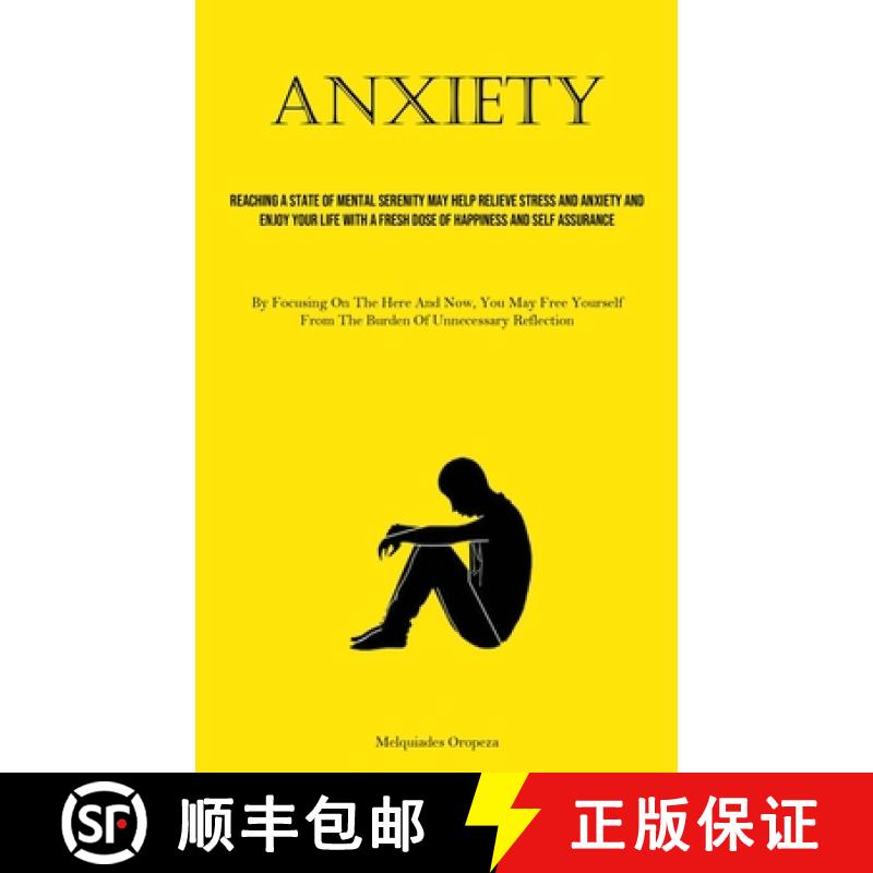 预订 Anxiety: Reaching A State Of Mental Serenity May Help Relieve Stress And Anxiety And Enjoy Your ... [9781835730676]