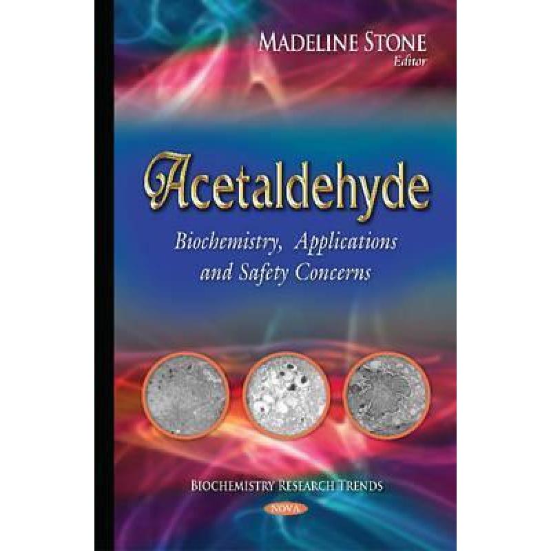 【4周达】Acetaldehyde: Biochemistry, Applications and Safety Concerns[9781634634311]-封面