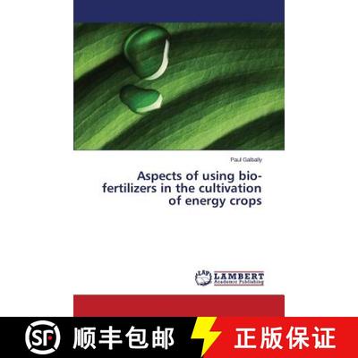 预订 Aspects of using bio-fertilizers in the cultivation of energy crops [9783659525100]