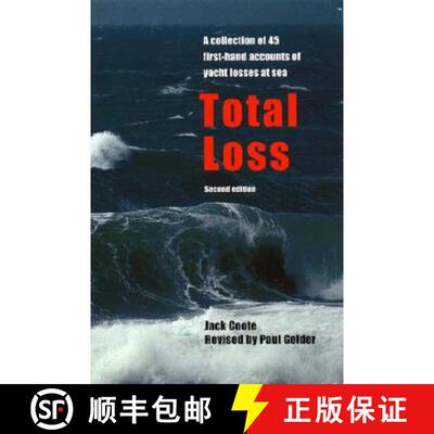 【3-4周达】Total Loss: A Collection of 45 First-hand Accounts of Yacht Losses at Sea with a Summary o... [9781574091465]