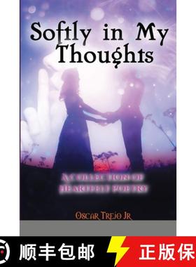 【3-4周达】Softly in My Thoughts: A Collection of Heartfelt Poetry [9781257772285]