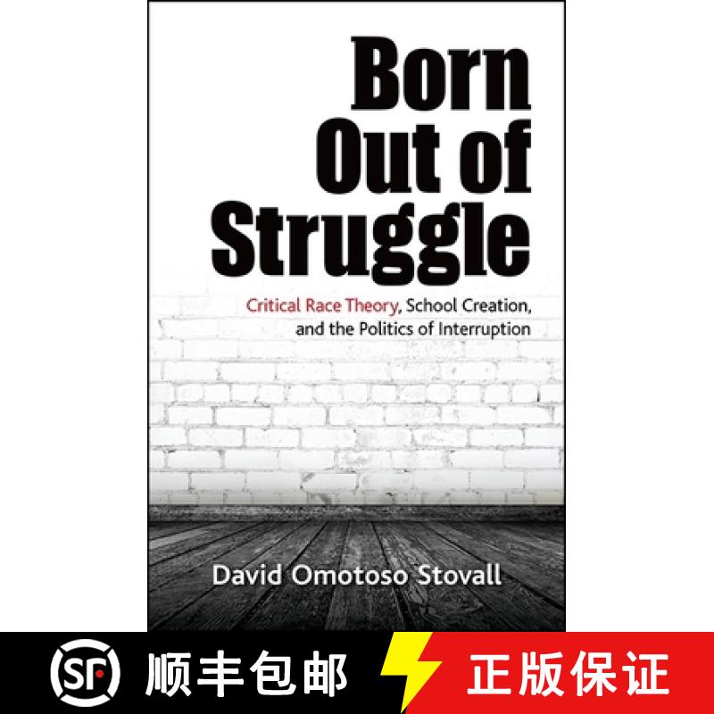 【3-4周达】Born Out of Struggle : Critical Race Theory, School Creation, and the Politics of Interrup... [9781438459134]