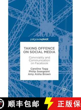 【3-4周达】Taking Offence on Social Media : Conviviality and Communication on Facebook [9783319567167]