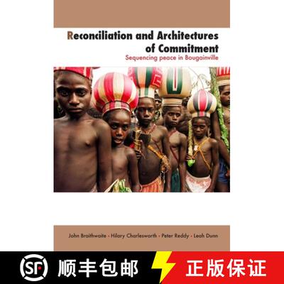 【3-4周达】Reconciliation and Architectures of Commitment: Sequencing peace in Bougainville [9781921666681]