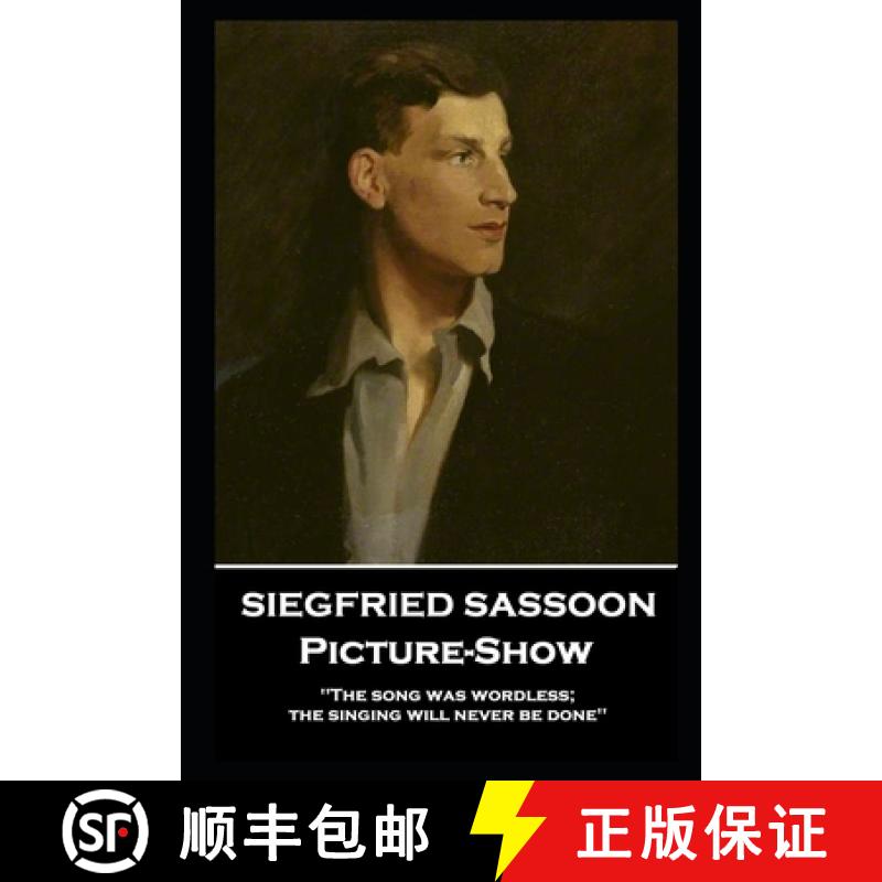 预订 Siegfried Sassoon - Picture-Show: 'The song was wordless; the singing will never be done'' [9781839671821]