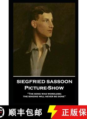 预订 Siegfried Sassoon - Picture-Show: 'The song was wordless; the singing will never be done'' [9781839671821]