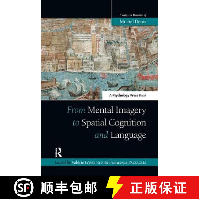【3-4周达】From Mental Imagery to Spatial Cognition and Language: Essays in Honour of Michel Denis [9781138107724]
