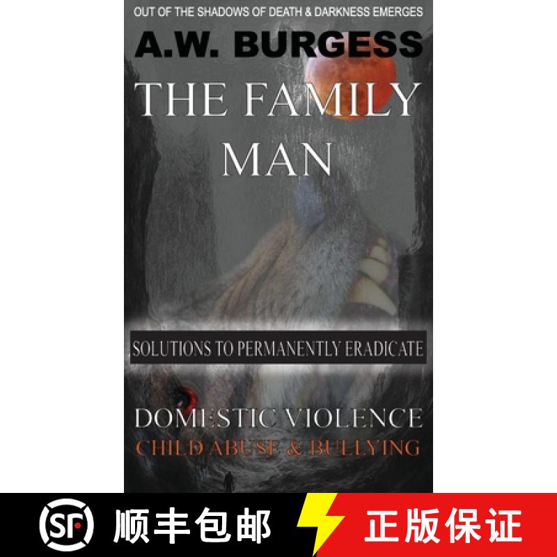【3-4周达】The Family Man: Solutions to Permanently Eradicate Domestic Violence, Child Abuse, & Bullying [9781733823807]