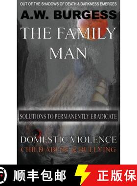 【3-4周达】The Family Man: Solutions to Permanently Eradicate Domestic Violence, Child Abuse, & Bullying [9781733823807]