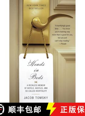【3-4周达】Heads in Beds: A Reckless Memoir of Hotels, Hustles, and So-Called Hospitality [9780307948342]