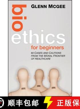【3-4周达】Bioethics For Beginners: 60 Cases And Cautions From The Moral Frontier Of Healthcare [Wile... [9780470659113]