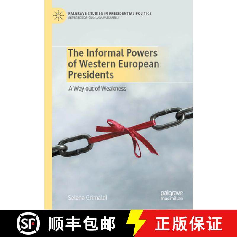 【3-4周达】The Informal Powers of Western European Presidents : A Way out of Weakness [9783031333293]