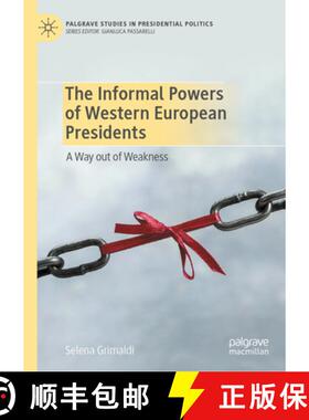 【3-4周达】The Informal Powers of Western European Presidents : A Way out of Weakness [9783031333293]