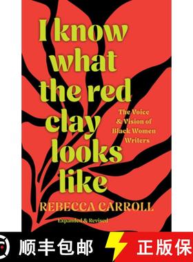【3-4周达】I Know What the Red Clay Looks Like : The Voice and Vision of Black Women Writers (Expande... [9798888902981]