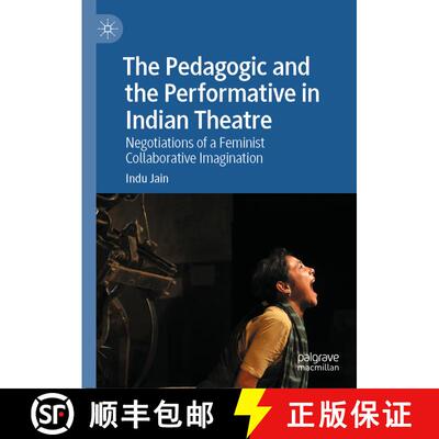 【3-4周达】精装 The Pedagogic and the Performative in Indian Theatre: Negotiations of a Feminist Coll... [9783031841439]