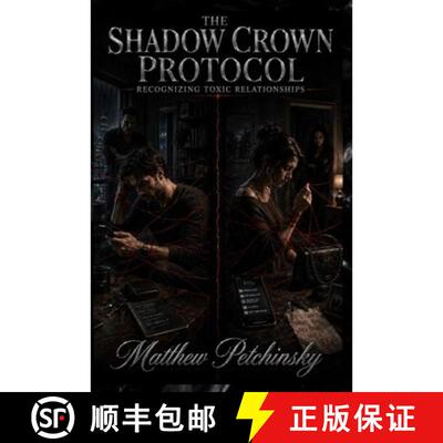 【3-4周达】The Shadow Crown Protocol: Recognizing Toxic Relationships [9798256286675]