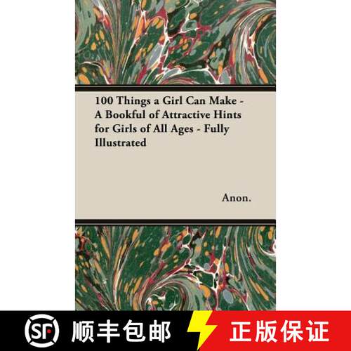 【3-4周达】100 Things a Girl Can Make - A Bookful of Attractive Hints for Girls of All Ages - Fully I... [9781473311954]
