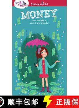 预订 A Smart Girl's Guide: Money: How to Make It, Save It, and Spend It [9781609584078]