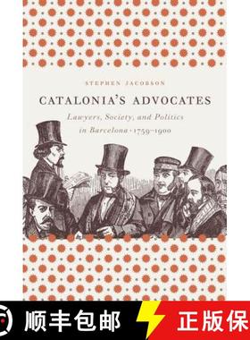 预订 Catalonia's Advocates: Lawyers, Society, and Politics in Barcelona, 1759-1900 [9781469614779]