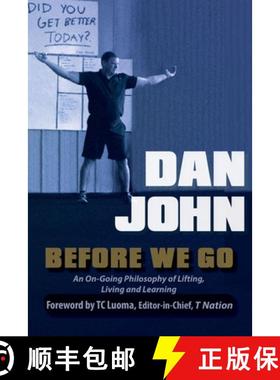 预订 Before We Go: An Ongoing Philosophy of Lifting, Living and Learning [9781931046916]