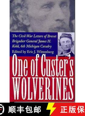 预订 One of Custer's Wolverines: The Civil War Letters of Brevet Brigadier General James H. Kidd, 6th... [9780873386708]