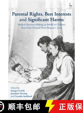 预订 Parental Rights, Best Interests and Significant Harms: Medical Decision-Making on Behalf of Chil... [9781509924899]