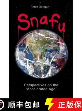 【3-4周达】Snafu: Perspectives on the 'Accelerated Age' [9780996927987]
