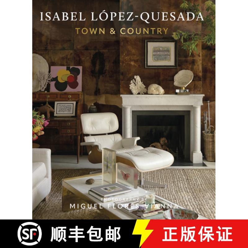 【2-3周达】Isabel López-Quesada: Town & Country: Explore the Second Design Book from Acclaimed Spani... [9780865654495]