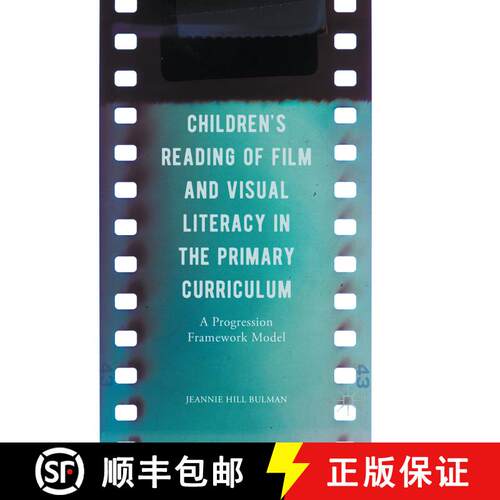 【3-4周达】Children's Reading of Film and Visual Literacy in the Primary Curriculum: A Progression Fr... [9783319863740]