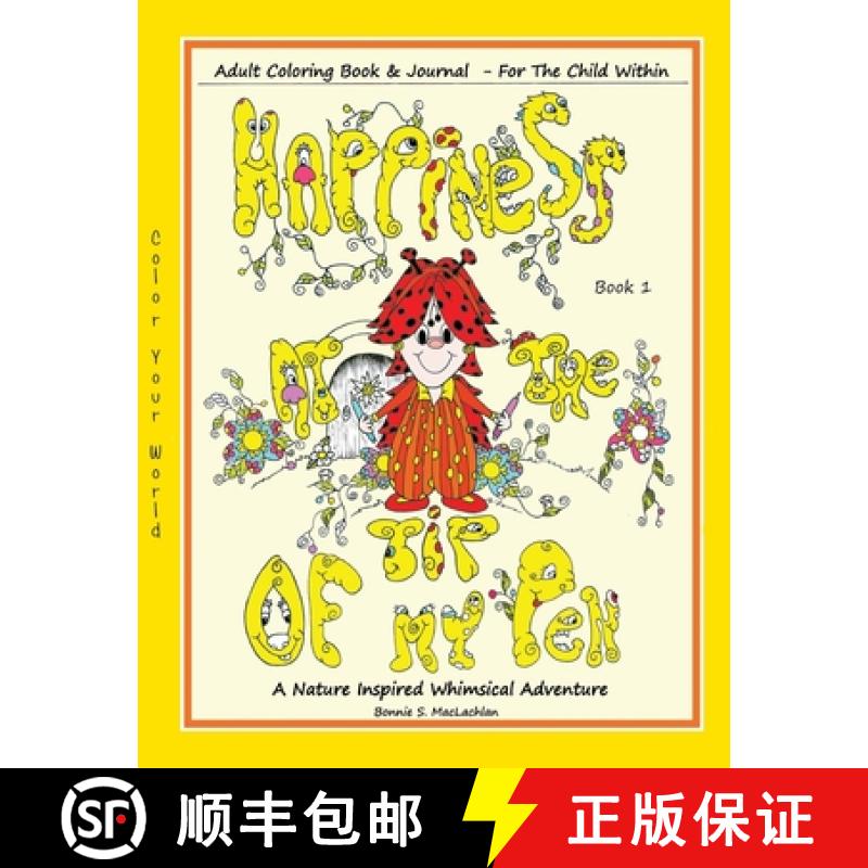 【3-4周达】Happiness At The Tip Of My Pen: Adult Coloring Book  For The Child Within - A Nature Inspi... [9780997023787]