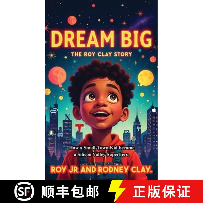 【3-4周达】精装 Dream Big - The Roy Clay Story: How a Small-Town Kid Became a Silicon Valley Superhero [9798295831089]图片