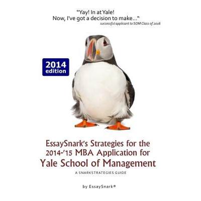 【4周达】EssaySnark's Strategies for the 2014-'15 MBA Application for Yale School of Management: A Sn... [9781938098253]