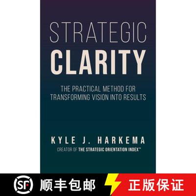 预订 Strategic Clarity: The Practical Method for Transforming Vision Into Results [9798891389045]