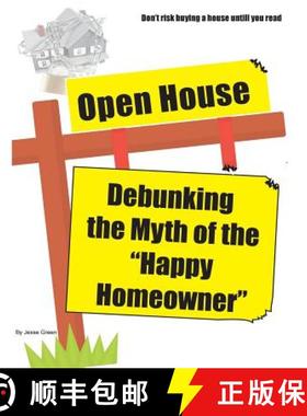 预订 Open House: Debunking the Myth of the Happy Homeowner [9780996602211]