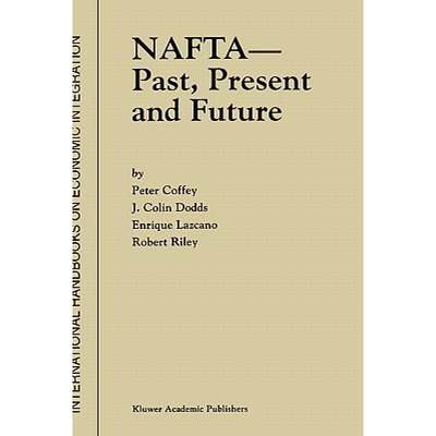 【4周达】NAFTA -- Past, Present and Future [9780792384823]