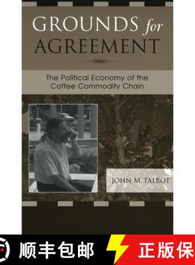 【3-4周达】Grounds for Agreement : The Political Economy of the Coffee Commodity Chain [9780742526297]
