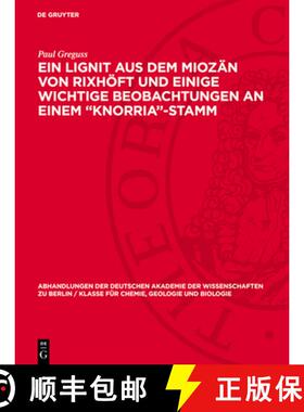 预订 Ein Lignit Aus Dem Miozän Von Rixhöft Und Einige Wichtige Beobachtungen an Einem Knorria-Stamm [9783112733646]