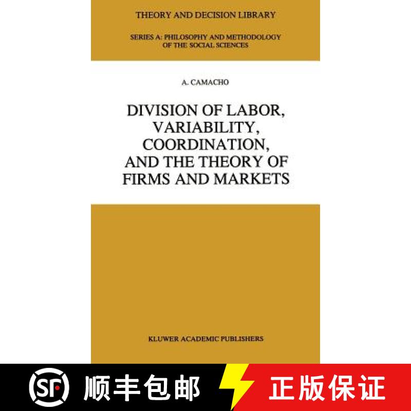 【4周达】Division of Labor, Variability, Coordination, and the Theory of Firms and Markets [9780792338321]