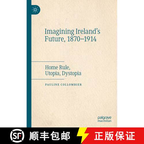 【3-4周达】精装 Imagining Ireland's Future, 1870-1914 : Home Rule, Utopia, Dystopia [9783031188244]