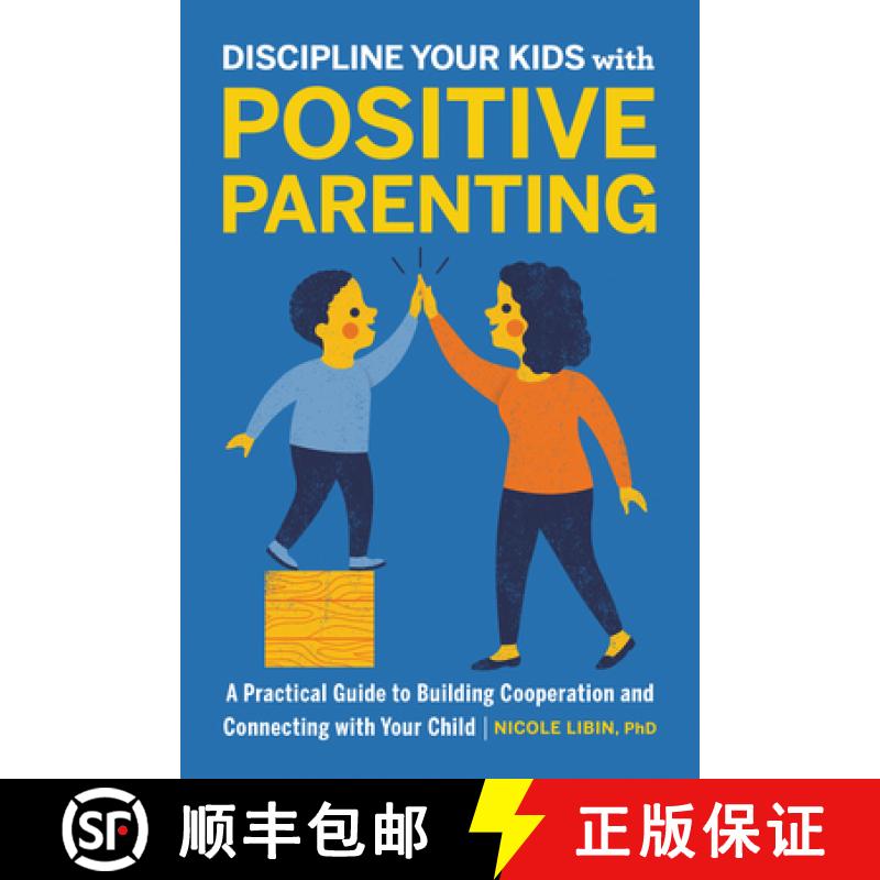 【3-4周达】Discipline Your Kids with Positive Parenting: A Practical Guide to Building Cooperation an... [9781646114610]