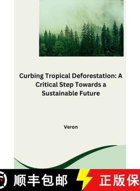预订 Curbing Tropical Deforestation: A Critical Step Towards a Sustainable Future [9783384261199]