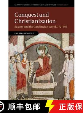 【3-4周达】Conquest and Christianization: Saxony and the Carolingian World, 772–888 - Conquest and C... [9781107196216]