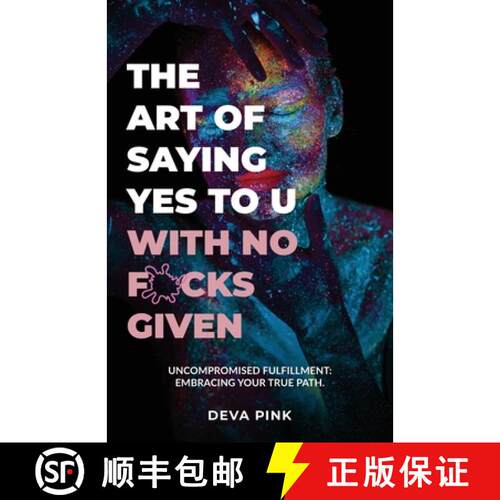 【3-4周达】The Art of Saying Yes To U With No F*cks Given, Uncompromised Fulfillment: Embracing Your ... [9789655787764]