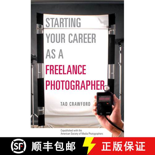 【3-4周达】Starting Your Career as a Freelance Photographer: The Complete Marketing, Business, and Le... [9781581152807]